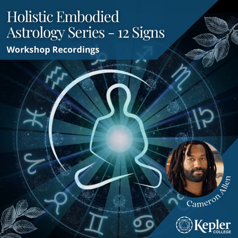 Holistic Enbodied Workshop Series, stylized drawing/silhouette of person sitting cross legged, with crescent behind them, and emanating glowing light from their center, overlaid on zodiac wheel, framed by illustration of leaves, portrait of Cameron Allen, Kepler College logo